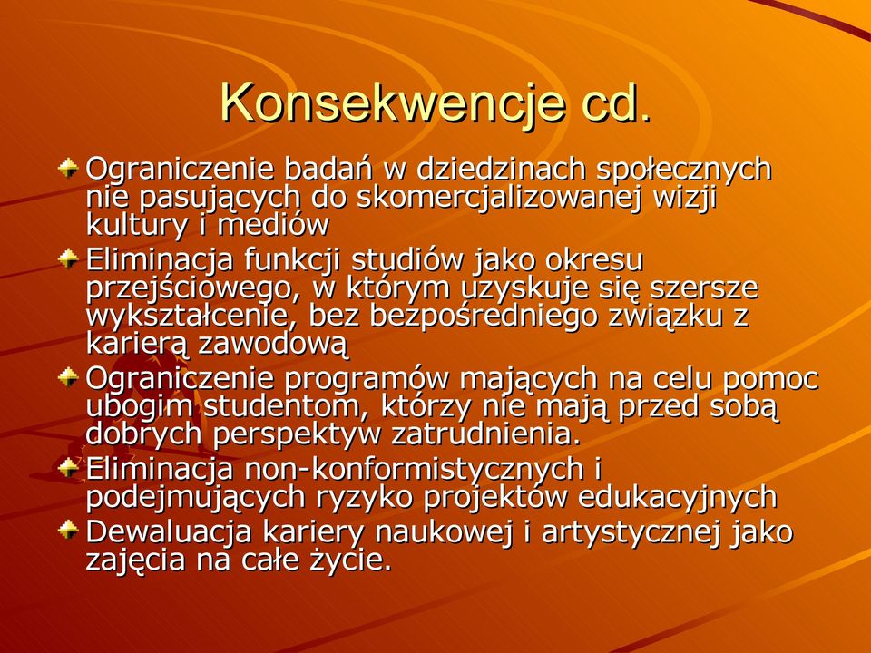 jako okresu przejściowego, w którym uzyskuje się szersze wykształcenie, bez bezpośredniego związku z karierą zawodową Ograniczenie