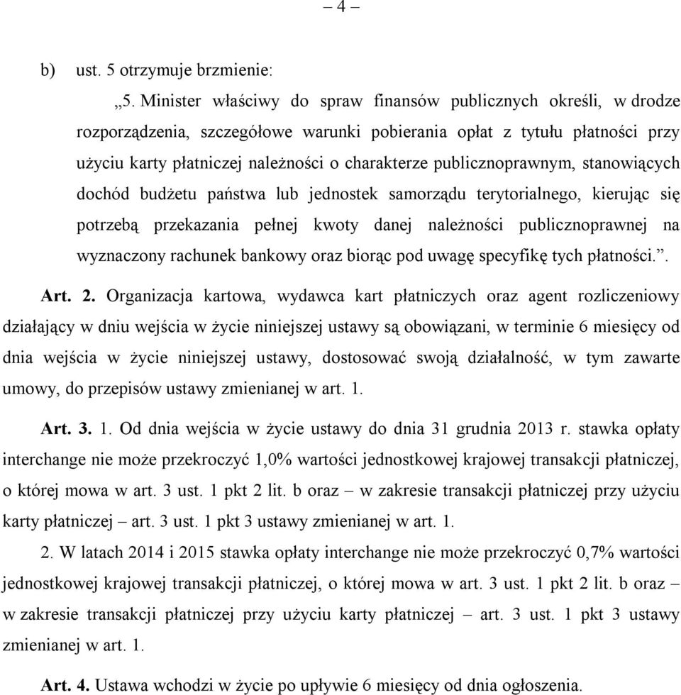 publicznoprawnym, stanowiących dochód budżetu państwa lub jednostek samorządu terytorialnego, kierując się potrzebą przekazania pełnej kwoty danej należności publicznoprawnej na wyznaczony rachunek