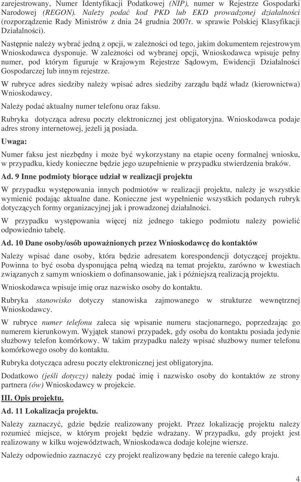 Nastpnie naley wybra jedn z opcji, w zalenoci od tego, jakim dokumentem rejestrowym Wnioskodawca dysponuje.