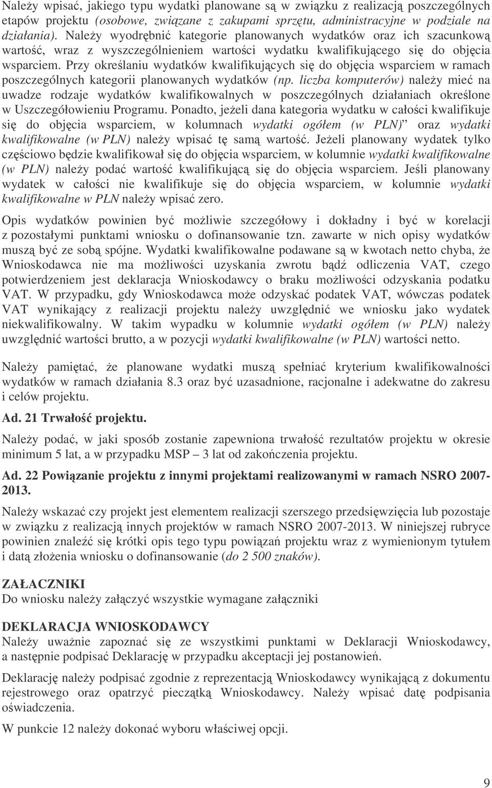 Przy okrelaniu wydatków kwalifikujcych si do objcia wsparciem w ramach poszczególnych kategorii planowanych wydatków (np.