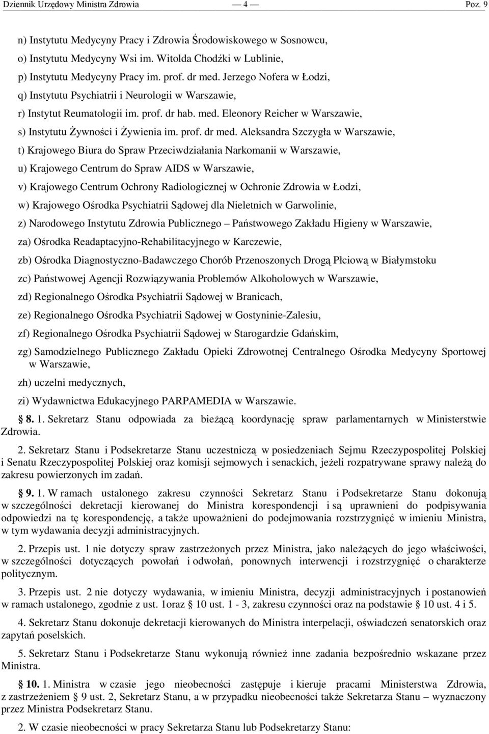 Aleksandra Szczygła w Warszawie, t) Krajowego Biura do Spraw Przeciwdziałania Narkomanii w Warszawie, u) Krajowego Centrum do Spraw AIDS w Warszawie, v) Krajowego Centrum Ochrony Radiologicznej w