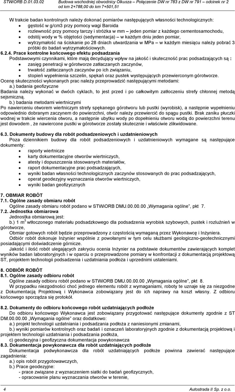 ściskanie po 28 dniach utwardzania w MPa w kaŝdym miesiącu naleŝy pobrać 3 próbki do badań wytrzymałościowych. 6.2.4.