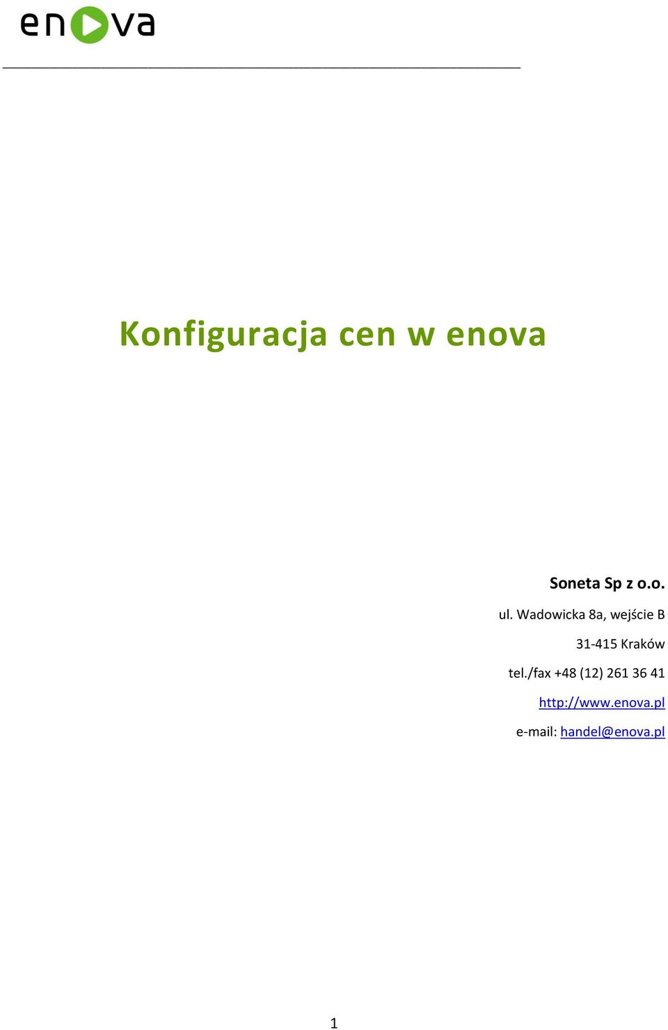 Wadowicka 8a, wejście B 31-415 Kraków