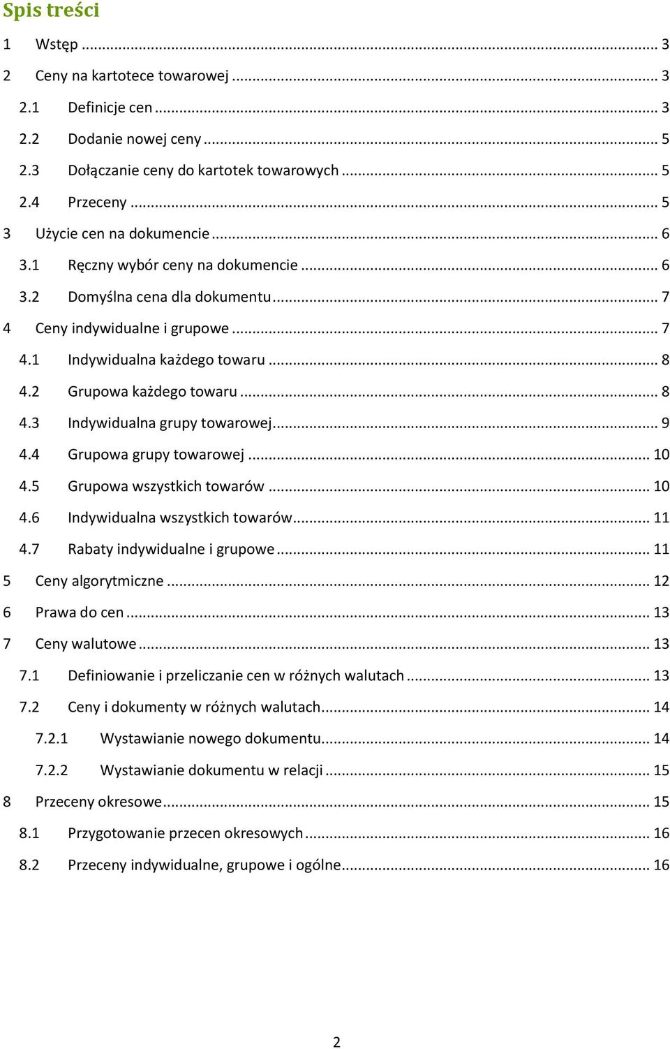 2 Grupowa każdego towaru... 8 4.3 Indywidualna grupy towarowej... 9 4.4 Grupowa grupy towarowej... 10 4.5 Grupowa wszystkich towarów... 10 4.6 Indywidualna wszystkich towarów... 11 4.