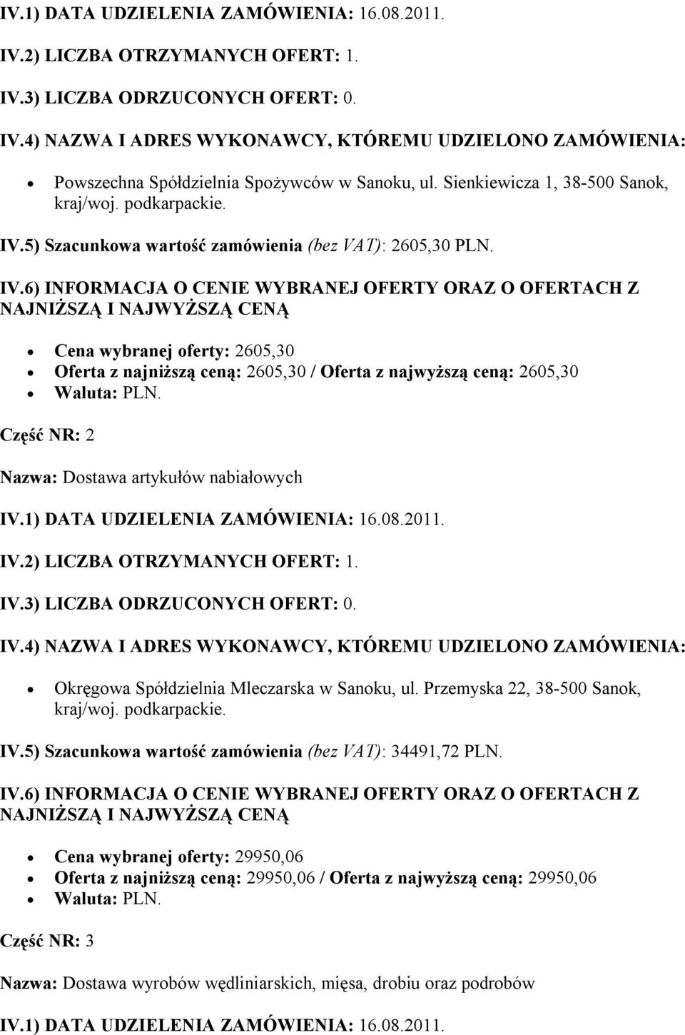 Część NR: 2 Nazwa: Dostawa artykułów nabiałowych Okręgowa Spółdzielnia Mleczarska w Sanoku, ul. Przemyska 22, 38-500 Sanok, IV.
