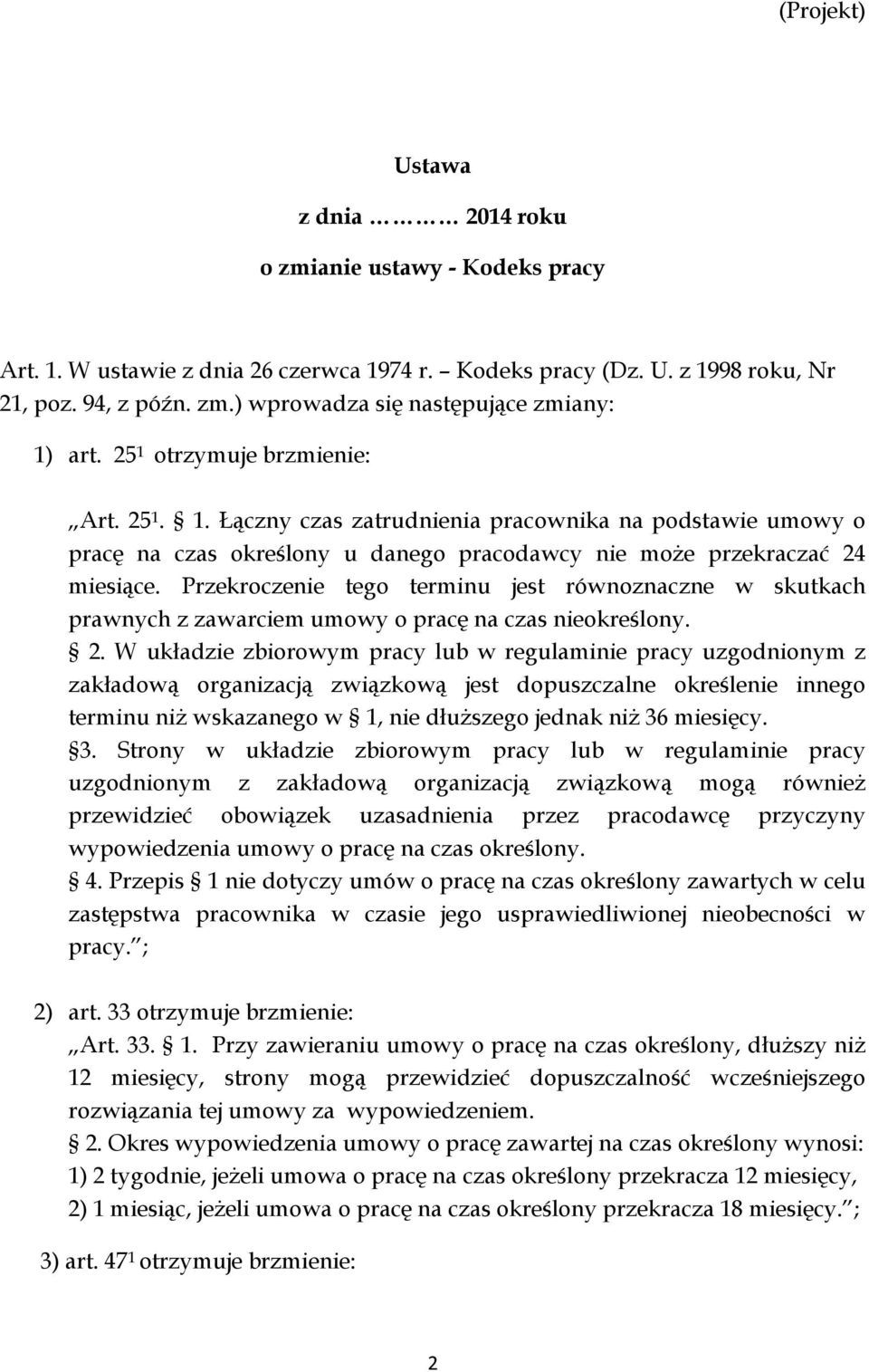 Przekroczenie tego terminu jest równoznaczne w skutkach prawnych z zawarciem umowy o pracę na czas nieokreślony. 2.