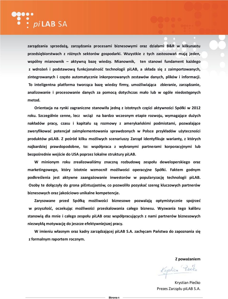 Mianownik, ten stanowi fundament każdego z wdrożeń i podstawową funkcjonalność technologii pilab, a składa się z zaimportowanych, zintegrowanych i często automatycznie inkorporowanych zestawów