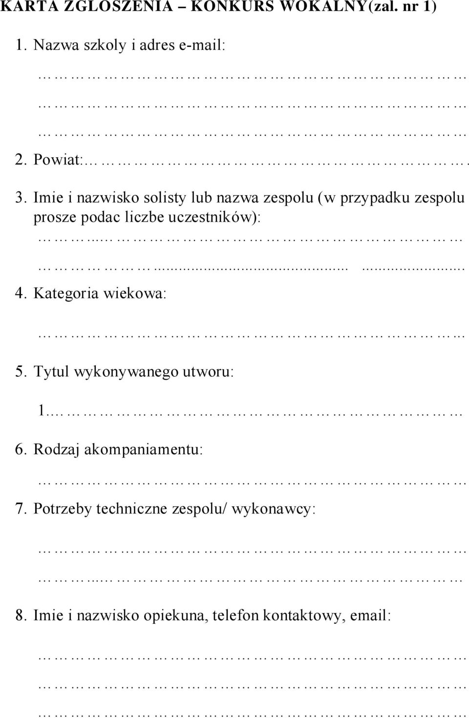 ........ 4. Kategoria wiekowa:... 5. Tytul wykonywanego utworu: 1. 6. Rodzaj akompaniamentu: 7.