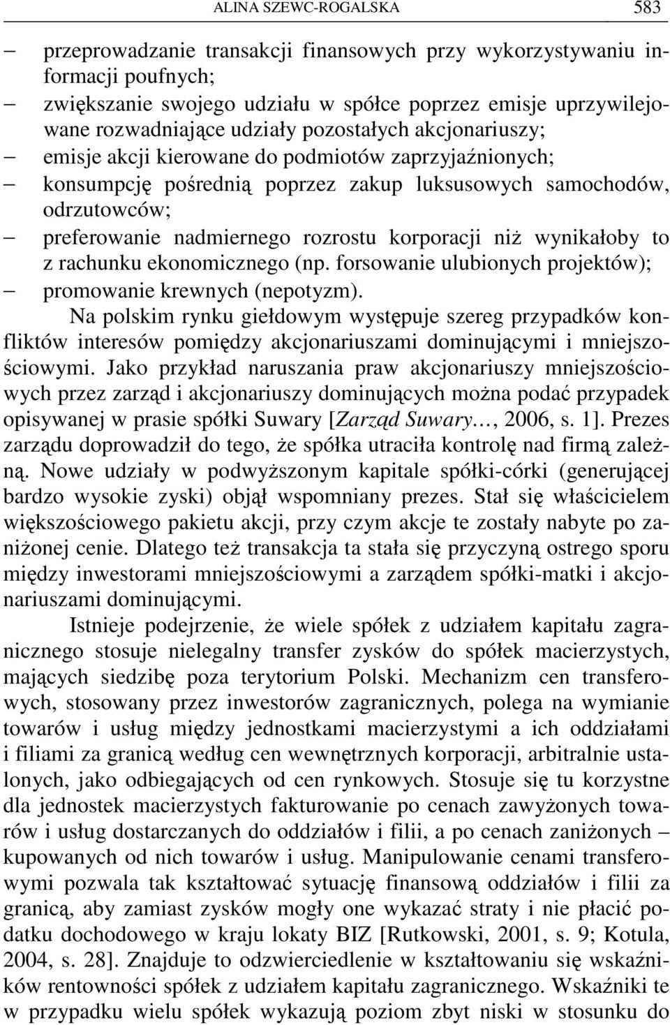 niŝ wynikałoby to z rachunku ekonomicznego (np. forsowanie ulubionych projektów); promowanie krewnych (nepotyzm).