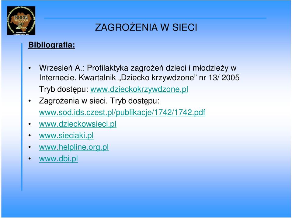 Kwartalnik Dziecko krzywdzone nr 13/ 2005 Tryb dostępu: www.dzieckokrzywdzone.