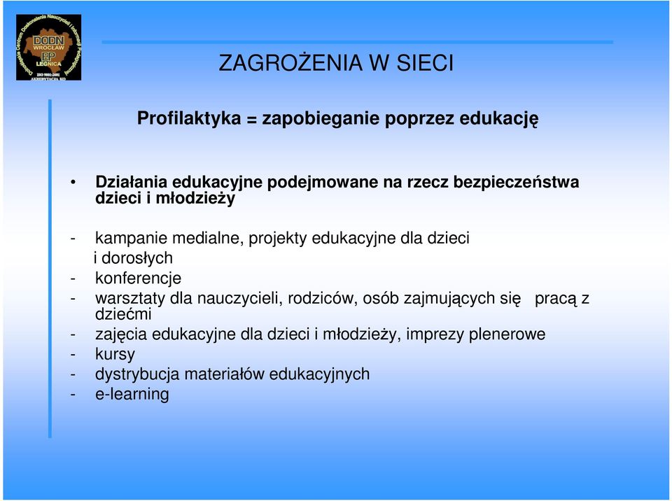 - konferencje - warsztaty dla nauczycieli, rodziców, osób zajmujących się dziećmi pracą z -