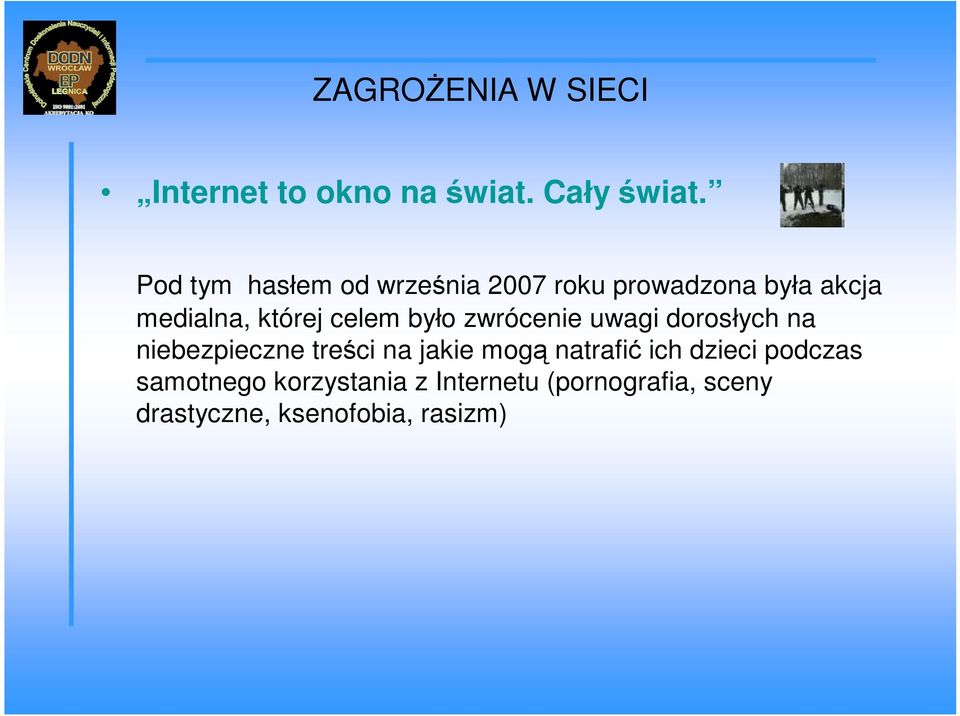 celem było zwrócenie uwagi dorosłych na niebezpieczne treści na jakie mogą