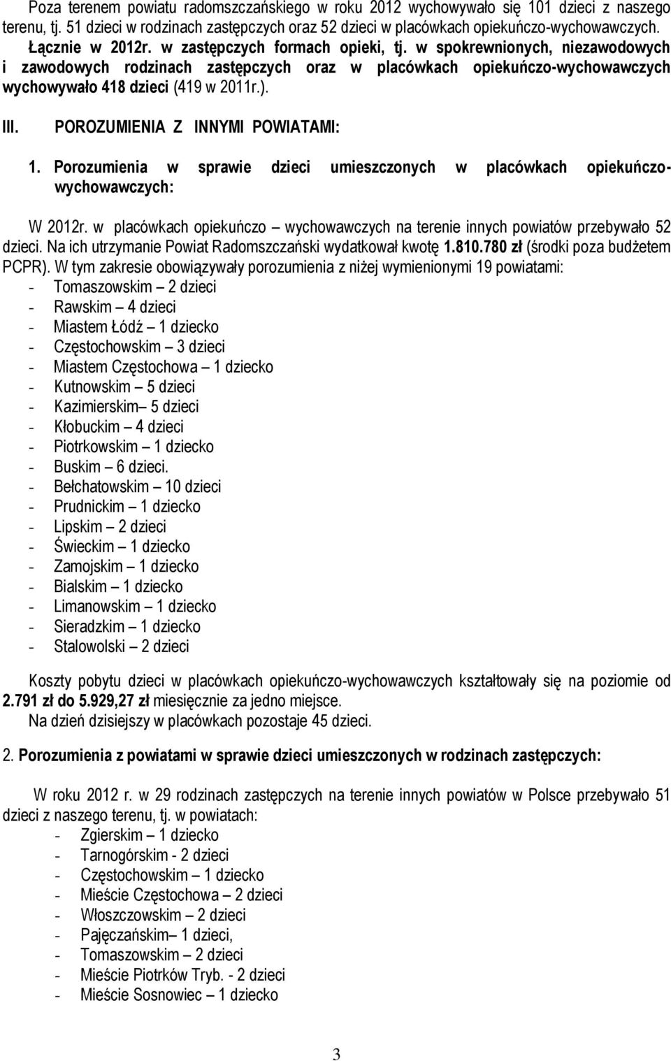 III. POROZUMIENIA Z INNYMI POWIATAMI: 1. Porozumienia w sprawie dzieci umieszczonych w placówkach opiekuńczowychowawczych: W 2012r.