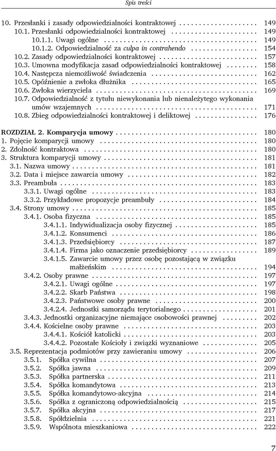 wierzyciela 169 107 Odpowiedzialność z tytułu niewykonania lub nienależytego wykonania umów wzajemnych 171 108 Zbieg odpowiedzialności kontraktowej i deliktowej 176 ROZDZIAŁ 2 Komparycja umowy 180 1