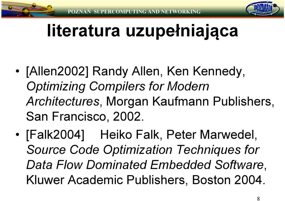 2002. [Falk2004] Heiko Falk, Peter Marwedel, Source Code Optimization