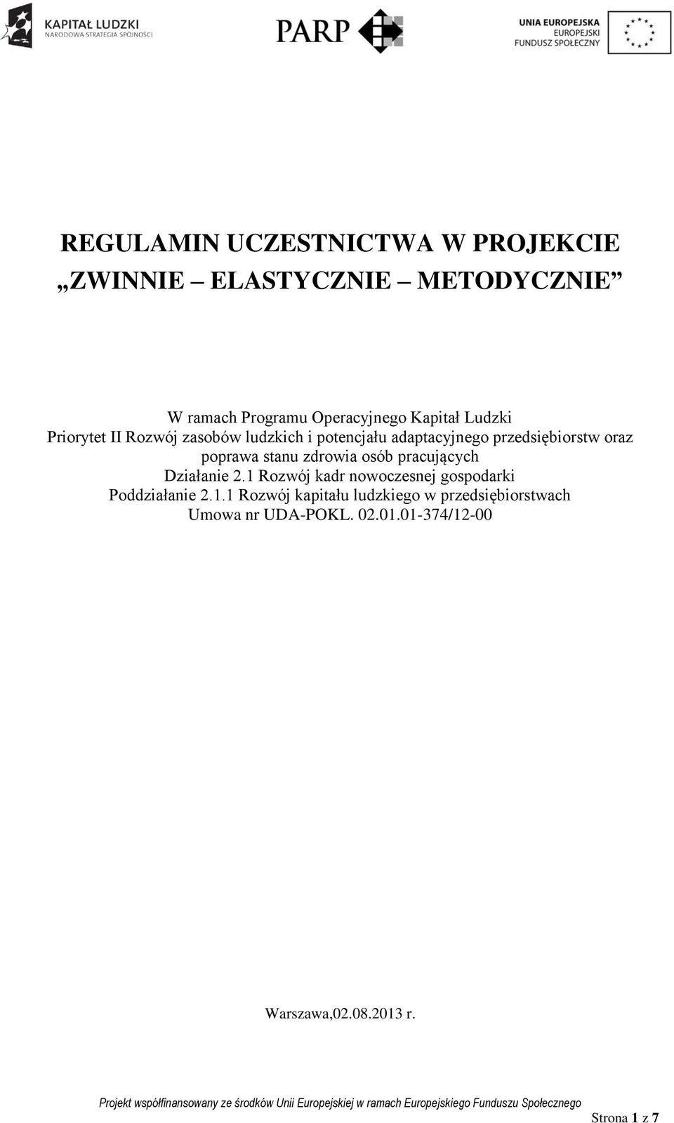 zdrowia osób pracujących Działanie 2.1 Rozwój kadr nowoczesnej gospodarki Poddziałanie 2.1.1 Rozwój kapitału ludzkiego w przedsiębiorstwach Umowa nr UDA-POKL.