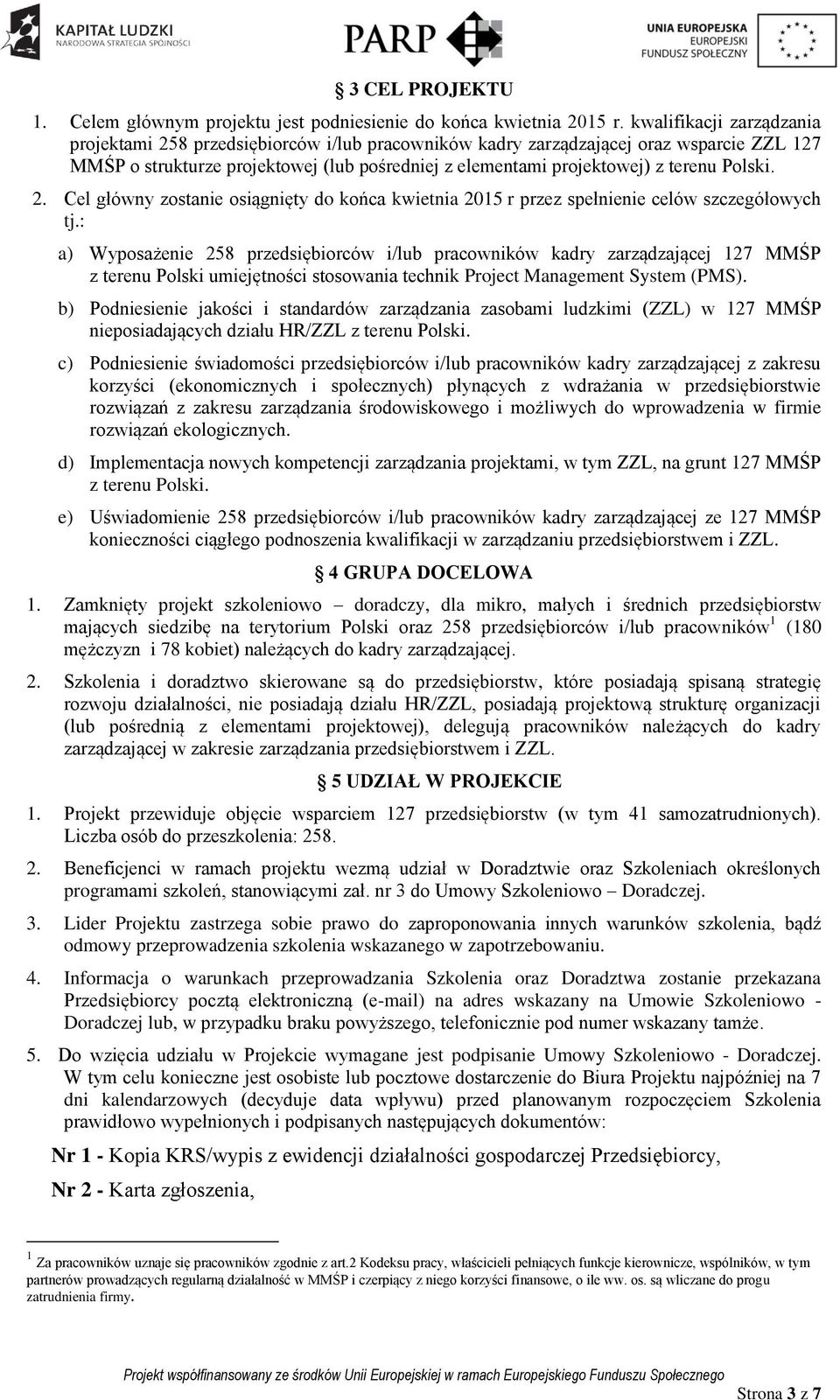 Polski. 2. Cel główny zostanie osiągnięty do końca kwietnia 2015 r przez spełnienie celów szczegółowych tj.