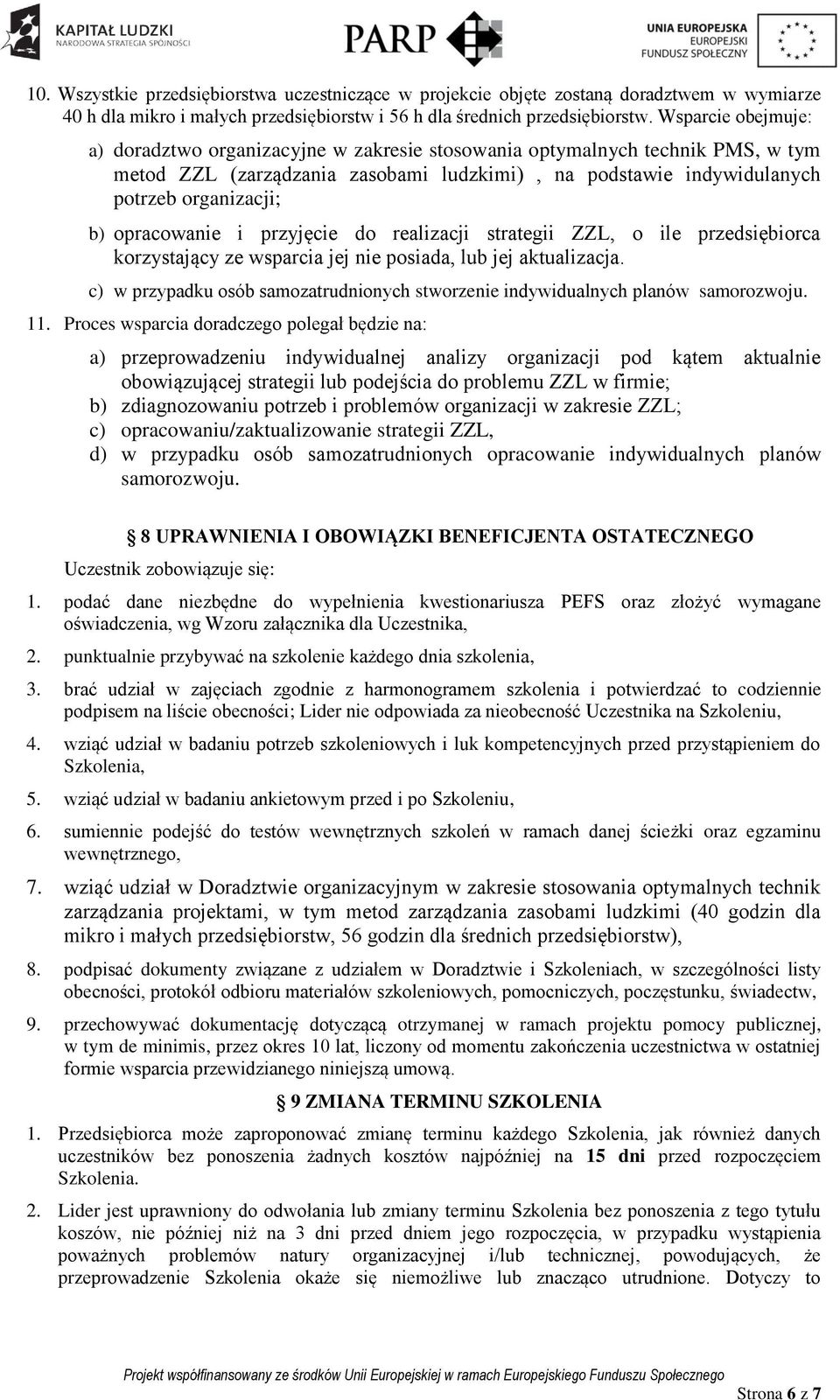 opracowanie i przyjęcie do realizacji strategii ZZL, o ile przedsiębiorca korzystający ze wsparcia jej nie posiada, lub jej aktualizacja.