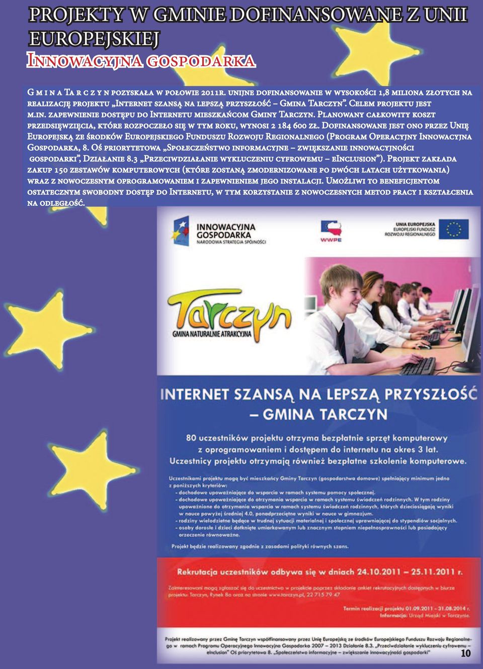 Planowany całkowity koszt przedsięwzięcia, które rozpoczeło się w tym roku, wynosi 2 184 600 zł.