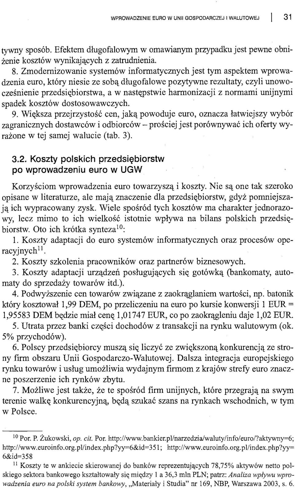 harmonizacji z normami unijnymi spadek kosztów dostosowawczych. 9.