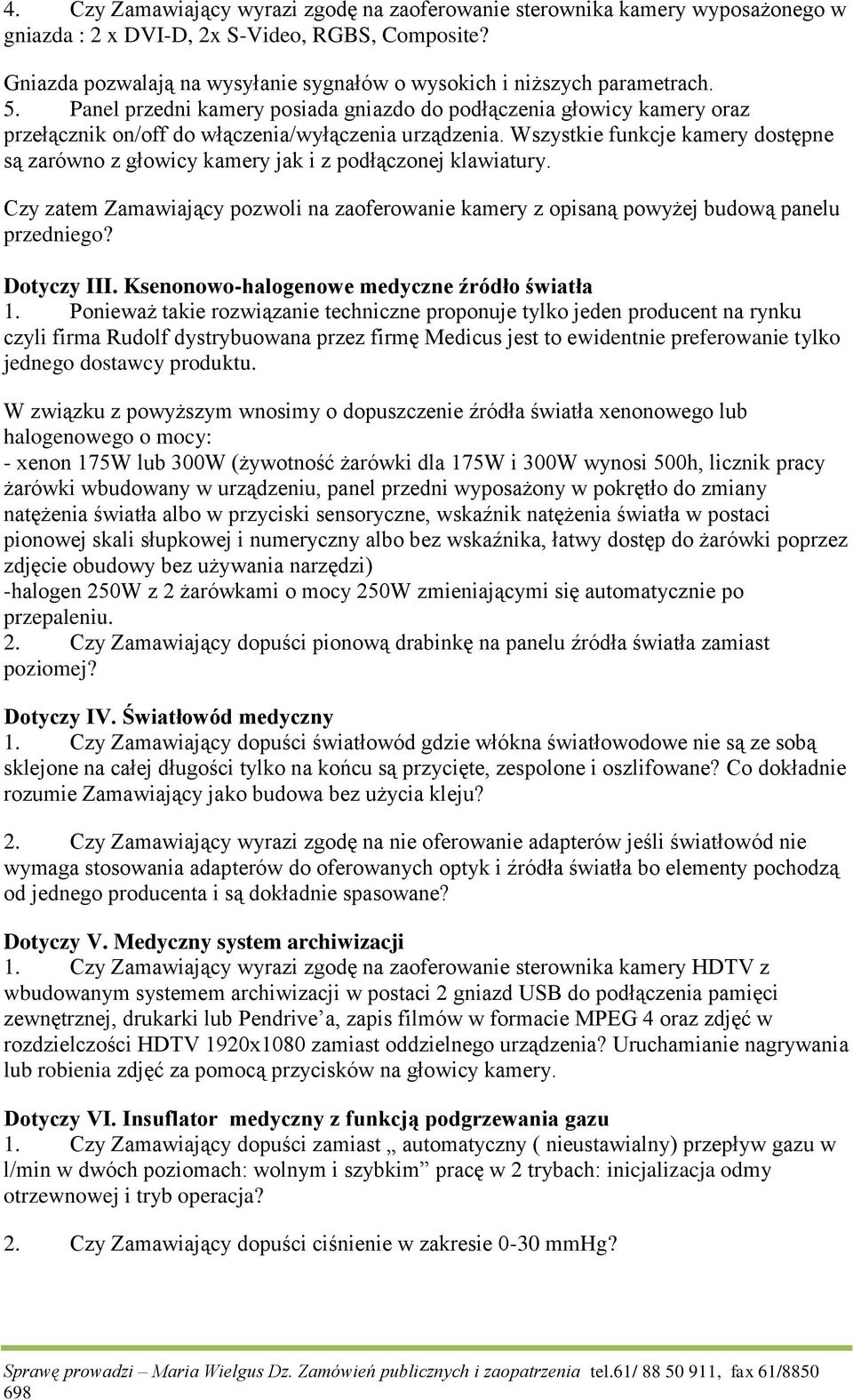 Panel przedni kamery posiada gniazdo do podłączenia głowicy kamery oraz przełącznik on/off do włączenia/wyłączenia urządzenia.