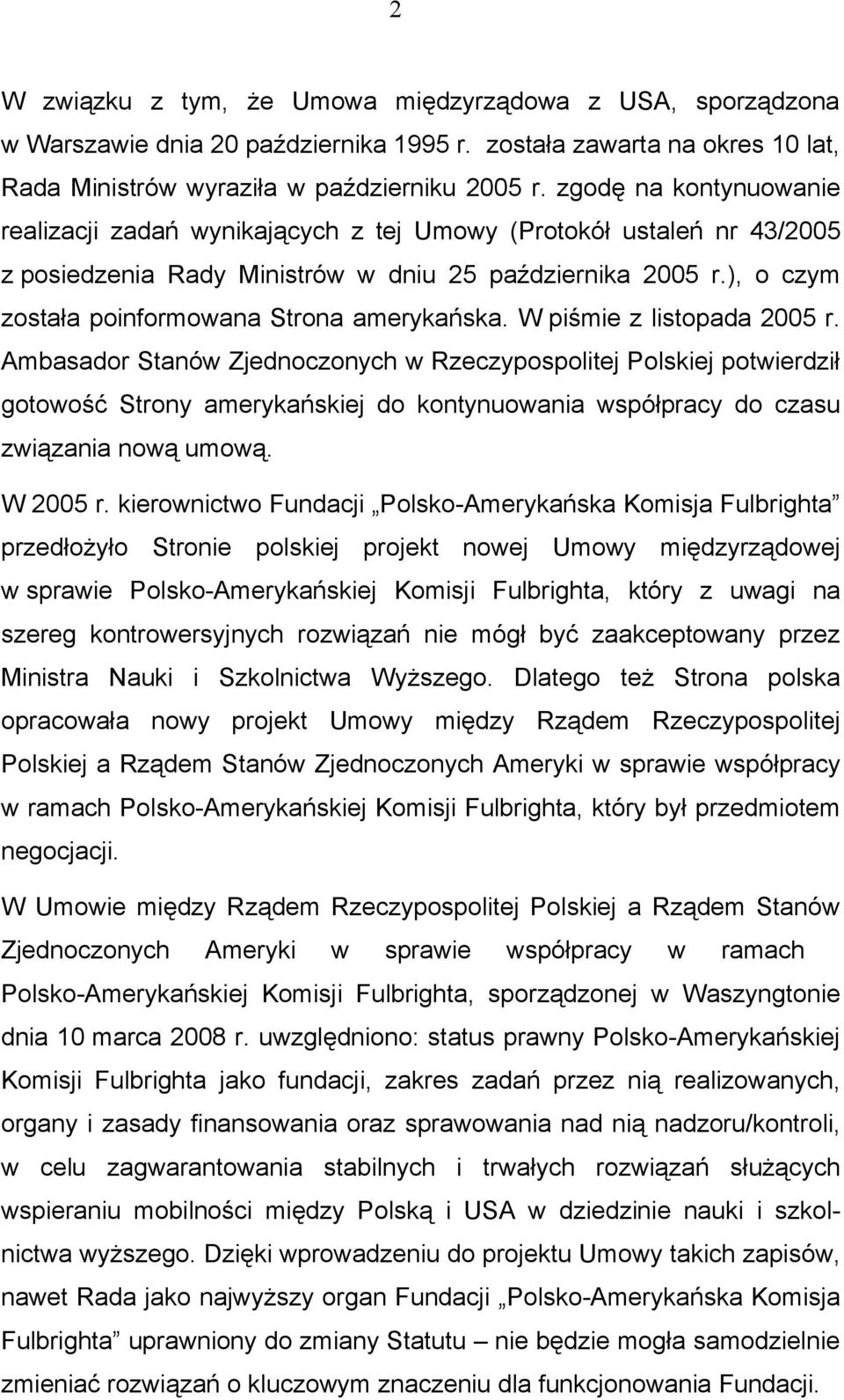 ), o czym została poinformowana Strona amerykańska. W piśmie z listopada 2005 r.