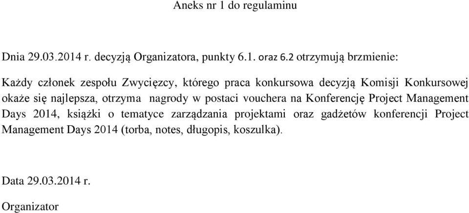 się najlepsza, otrzyma nagrody w postaci vouchera na Konferencję Project Management Days 2014, książki o tematyce