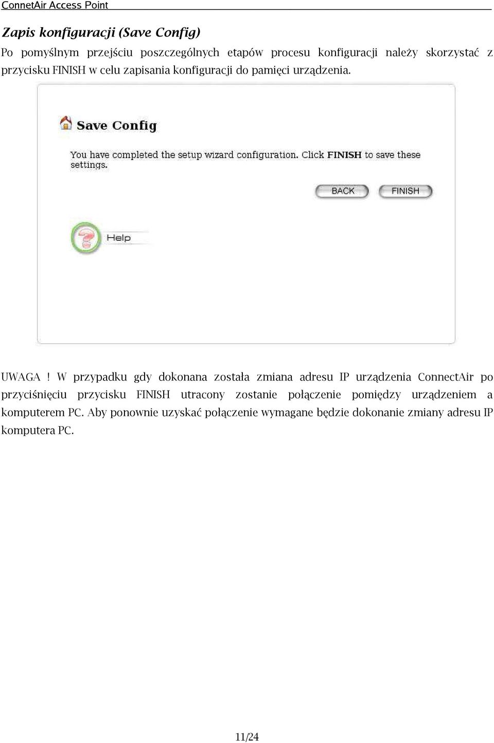 W przypadku gdy dokonana została zmiana adresu IP urządzenia ConnectAir po przyciśnięciu przycisku FINISH utracony