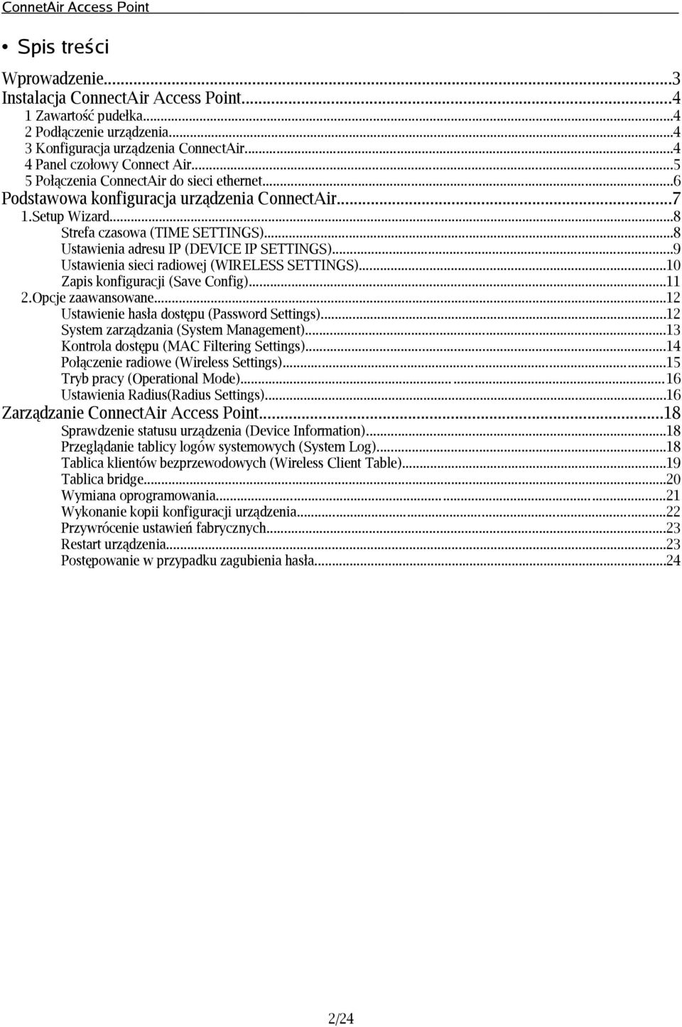 ..9 Ustawienia sieci radiowej (WIRELESS SETTINGS)...10 Zapis konfiguracji (Save Config)...11 2.Opcje zaawansowane...12 Ustawienie hasła dostępu (Password Settings).