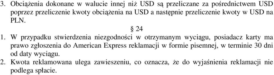 W przypadku stwierdzenia niezgodności w otrzymanym wyciągu, posiadacz karty ma prawo zgłoszenia do American Express