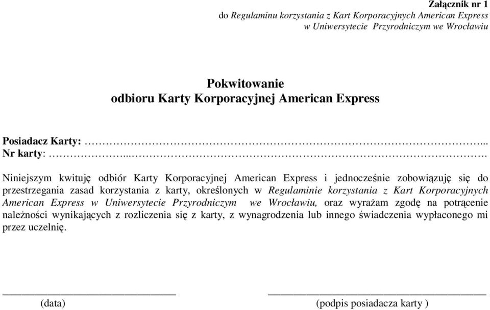 ... Niniejszym kwituję odbiór Karty Korporacyjnej American Express i jednocześnie zobowiązuję się do przestrzegania zasad korzystania z karty, określonych w