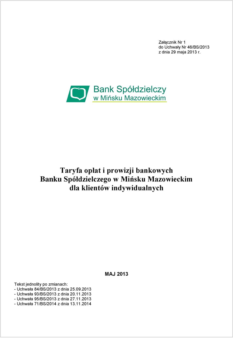 indywidualnych Tekst jednolity po zmianach: - Uchwała 84/BS/2013 z dnia 25.09.