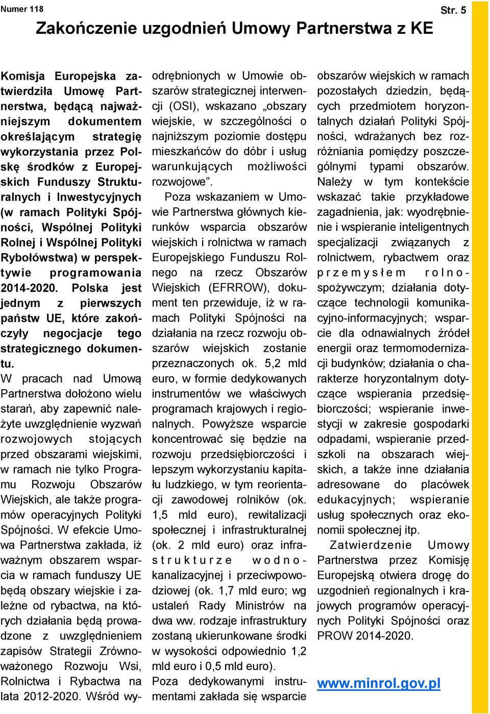 Europejskich Funduszy Strukturalnych i Inwestycyjnych (w ramach Polityki Spójności, Wspólnej Polityki Rolnej i Wspólnej Polityki Rybołówstwa) w perspektywie programowania 2014-2020.