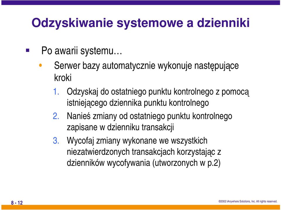 Nanieś zmiany od ostatniego punktu kontrolnego zapisane w dzienniku transakcji 3.