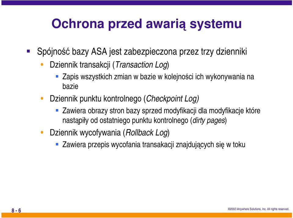 (Checkpoint Log) Zawiera obrazy stron bazy sprzed modyfikacji dla modyfikacje które nastąpiły od ostatniego punktu