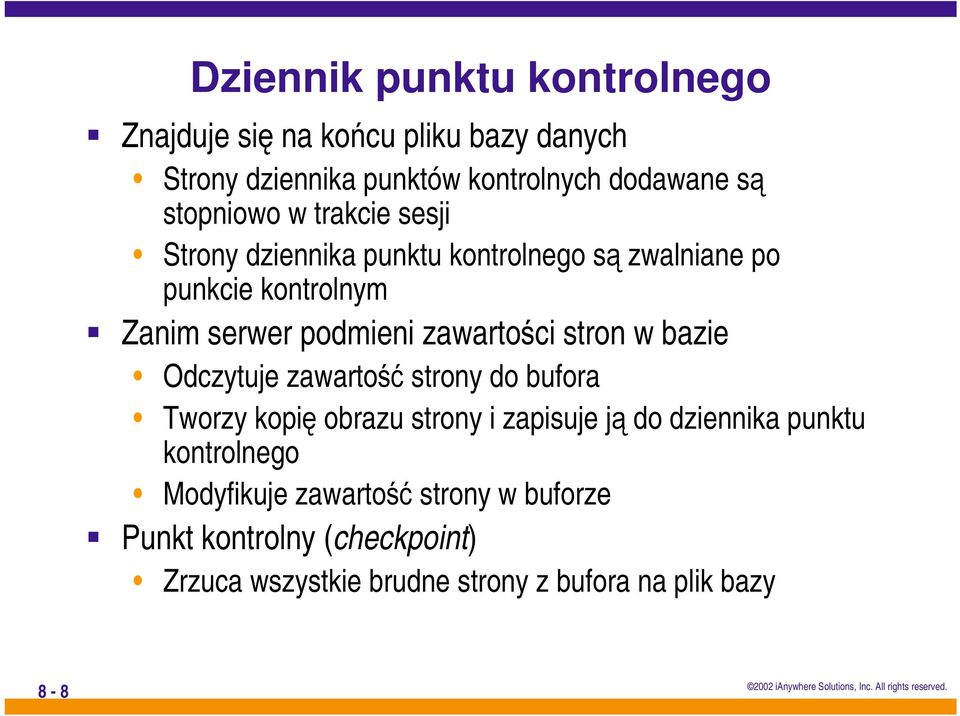 zawartości stron w bazie Odczytuje zawartość strony do bufora Tworzy kopię obrazu strony i zapisuje ją do dziennika punktu