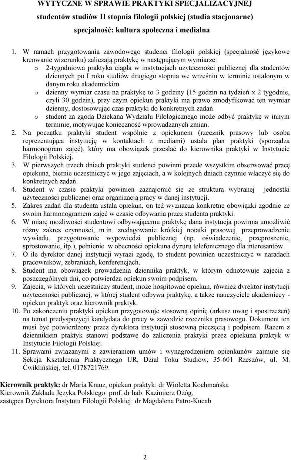 użyteczności publicznej dla studentów dziennych po I roku studiów drugiego stopnia we wrześniu w terminie ustalonym w danym roku akademickim o dzienny wymiar czasu na praktykę to 3 godziny (15 godzin