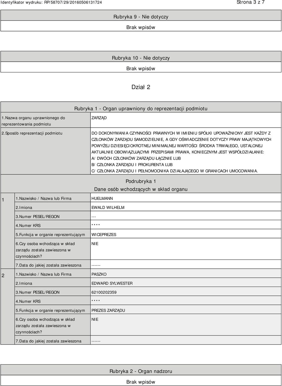 DZIESIĘCIOKROTNEJ MINIMALNEJ WARTOŚCI ŚRODKA TRWAŁEGO, USTALONEJ AKTUALNIE OBOWIĄZUJĄCYMI PRZEPISAMI PRAWA, KONIECZNYM JEST WSPÓŁDZIAŁANIE: A/ DWÓCH CZŁONKÓW ZARZĄDU ŁĄCZNIE LUB B/ CZŁONKA ZARZĄDU I