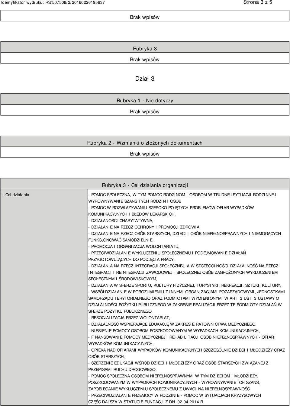 KOMUNIKACYJNYCH I BŁĘDÓW LEKARSKICH, - DZIAŁANOŚCI CHARYTATYWNA, - DZIAŁANIE NA RZECZ OCHRONY I PROMOCJI ZDROWIA, - DZIAŁANIE NA RZECZ OSÓB STARSZYCH, DZIECI I OSÓB NIEPEŁNOSPRAWNYCH I NIEMOGĄCYCH