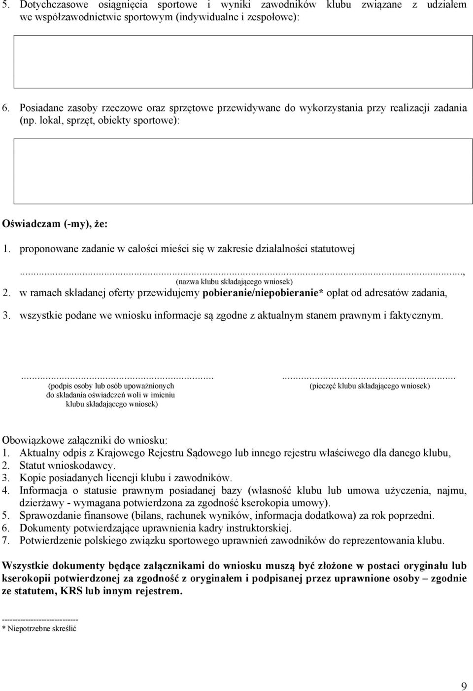 proponowane zadanie w całości mieści się w zakresie działalności statutowej..., (nazwa klubu składającego wniosek) 2.