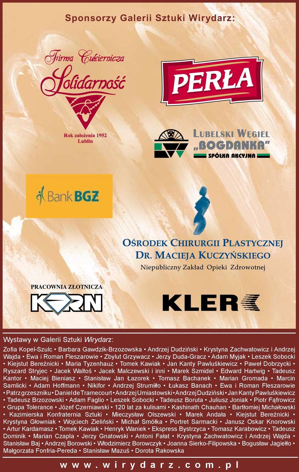 Jacek Malczewski i inni Marek Szmidel Edward Hartwig Tadeusz Kantor Maciej Bieniasz Stanisław Jan Łazorek Tomasz Bachanek Marian Gromada Marcin Samlicki Adam Hoffmann Nikifor Andrzej Strumiłło Łukasz