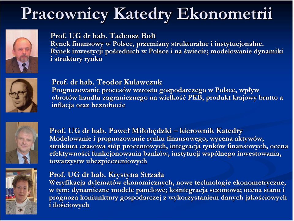 Teodor Kulawczuk Prognozowanie procesów w wzrostu gospodarczego w Polsce, wpływ obrotów w handlu zagranicznego na wielkość PKB, produkt krajowy brutto a inflacja oraz bezrobocie Prof. UG dr hab.
