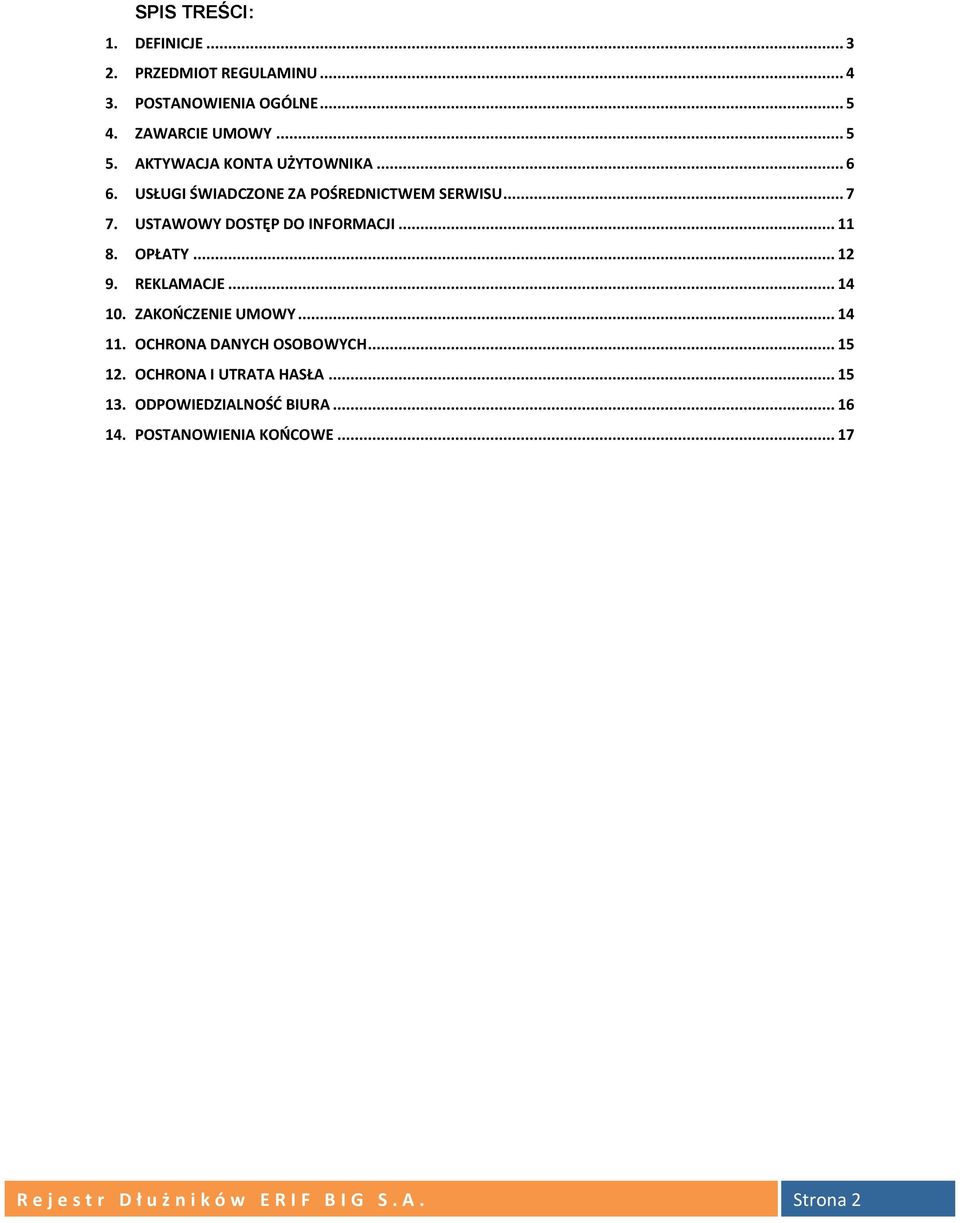 OPŁATY... 12 9. REKLAMACJE... 14 10. ZAKOŃCZENIE UMOWY... 14 11. OCHRONA DANYCH OSOBOWYCH... 15 12. OCHRONA I UTRATA HASŁA.