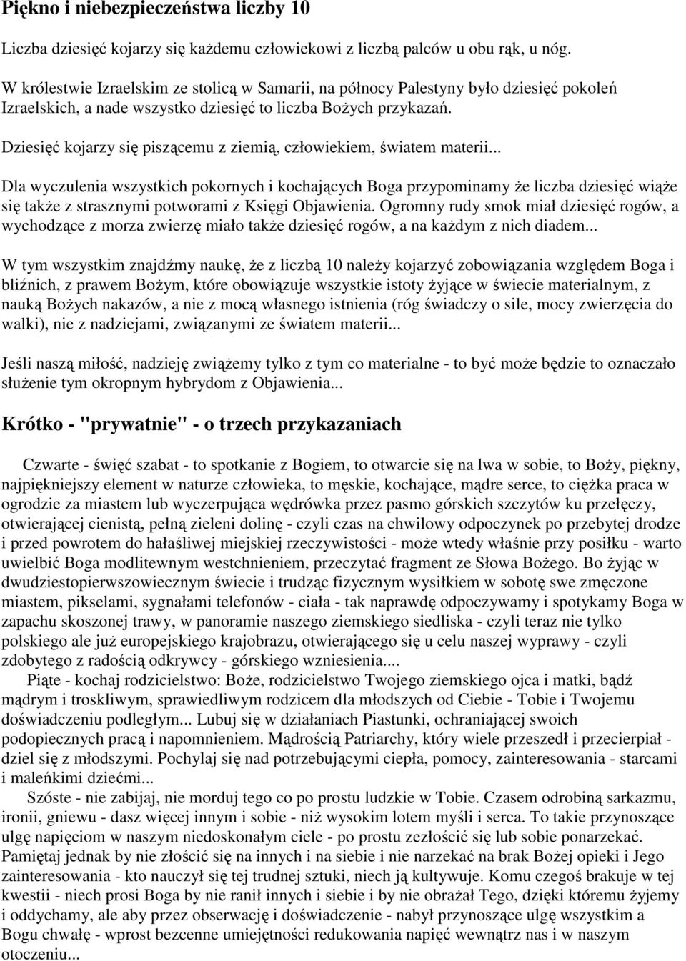 Dziesięć kojarzy się piszącemu z ziemią, człowiekiem, światem materii.