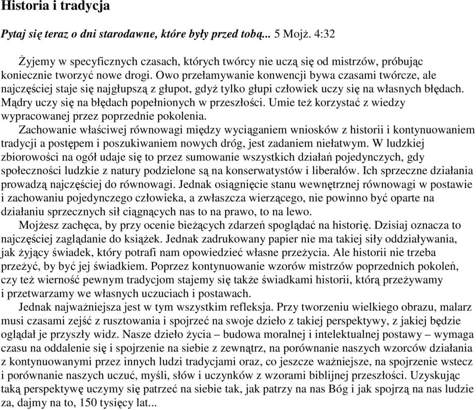 Owo przełamywanie konwencji bywa czasami twórcze, ale najczęściej staje się najgłupszą z głupot, gdyż tylko głupi człowiek uczy się na własnych błędach.