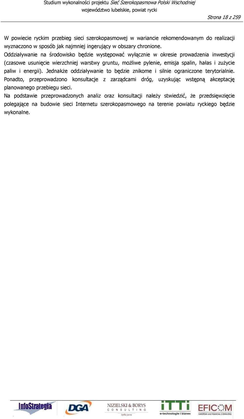 paliw i energii). JednakŜe oddziaływanie to będzie znikome i silnie ograniczone terytorialnie.