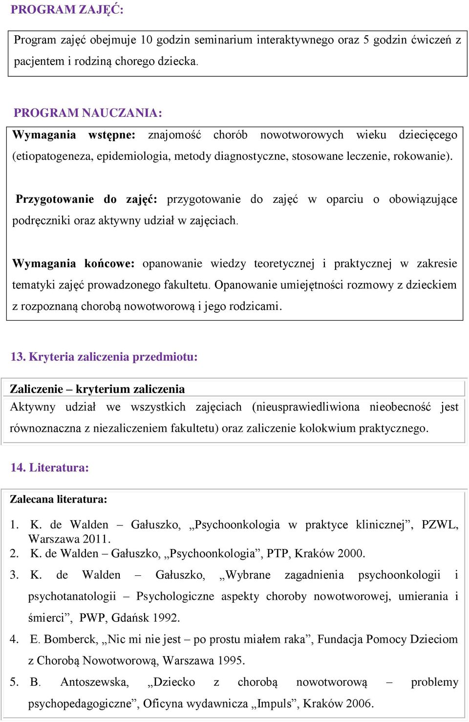 Przygotowanie do zajęć: przygotowanie do zajęć w oparciu o obowiązujące podręczniki oraz aktywny udział w zajęciach.