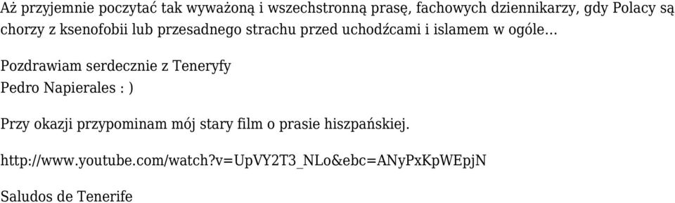 Pozdrawiam serdecznie z Teneryfy Pedro Napierales : ) Przy okazji przypominam mój stary film