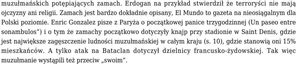 Enric Gonzalez pisze z Paryża o początkowej panice trzygodzinnej (Un paseo entre sonambulos ) i o tym że zamachy początkowo dotyczyły knajp przy