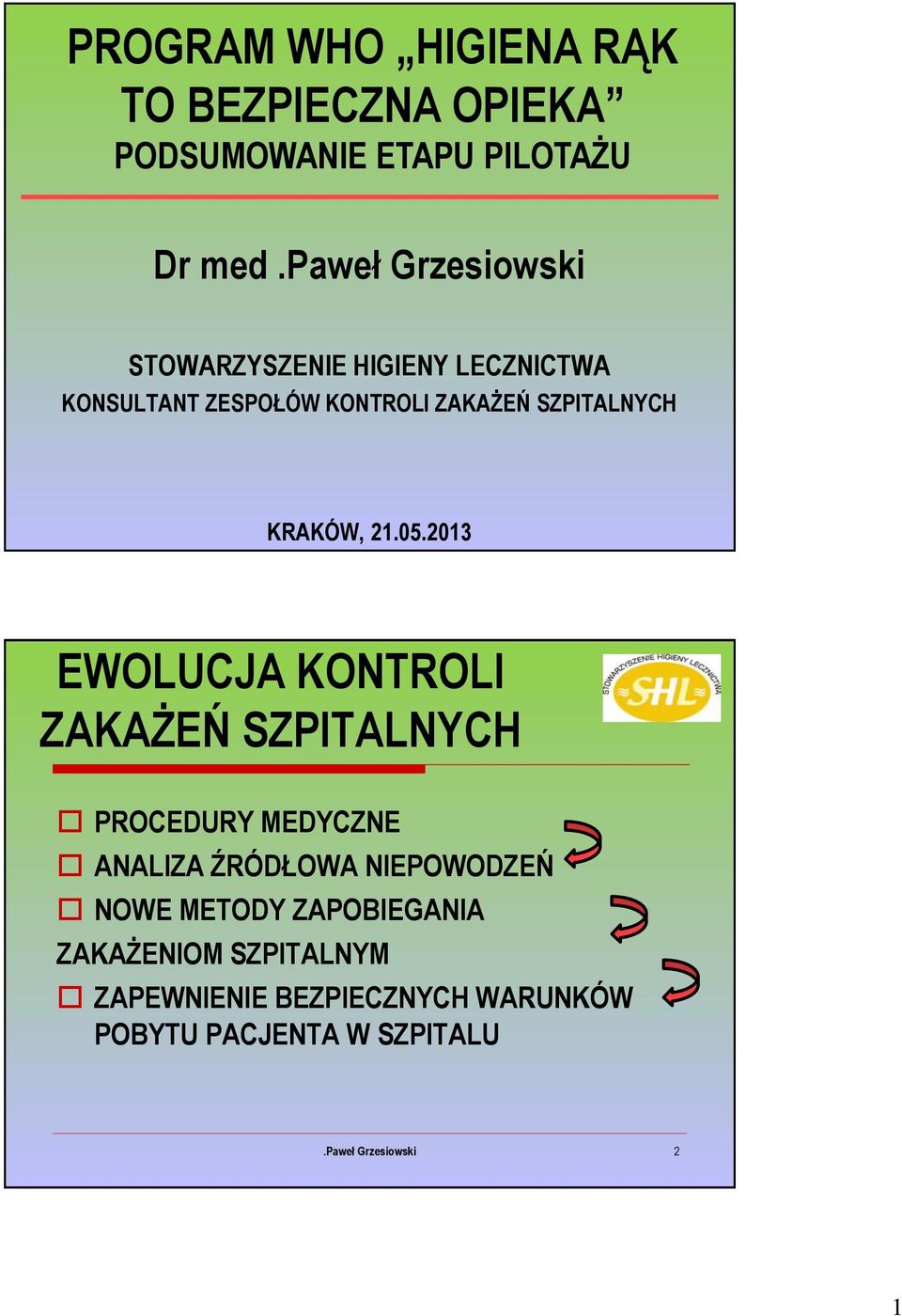 2013 EWOLUCJA KONTROLI ZAKAŻEŃ SZPITALNYCH PROCEDURY MEDYCZNE ANALIZA ŹRÓDŁOWA NIEPOWODZEŃ